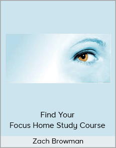 Zach Browman - Find Your Focus Home Study Course