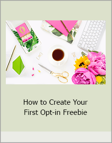 Angie Nelson - How to Create Your First Opt-in Freebie