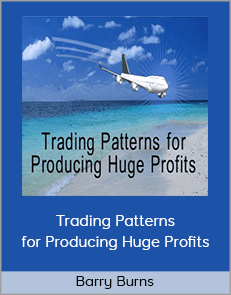 Barry Burns – Trading Patterns for Producing Huge Profits