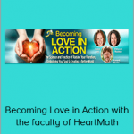 Becoming Love in Action with the faculty of HeartMath