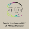 Create Your Laptop Life™ - CF Affiliate Marketers