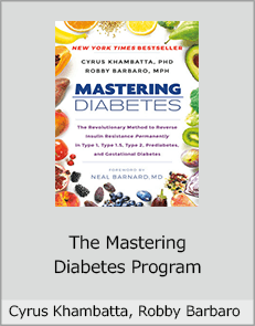 Cyrus Khambatta, PhD and Robby Barbaro - The Mastering Diabetes Program