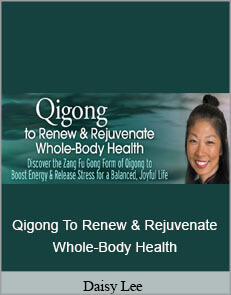 Daisy Lee - Qigong To Renew & Rejuvenate Whole-Body Health