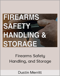 Dustin Merritt - Firearms Safety, Handling, and Storage