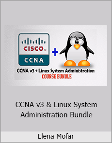 Elena Mofar - CCNA v3 & Linux System Administration Bundle