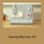 Ellie Lum - Sewing Machine 101