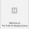 Engjell Berisha - Welcome to The Truth Of Shopify Course