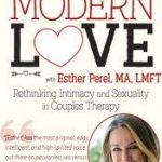 Esther Perel - Modern Love: Rethinking Intimacy and Sexuality in Couples Therapy with Esther Perel, LMFT