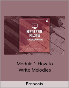 Francois - Module 1: How to Write Melodies