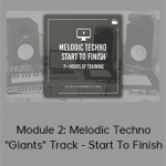 Francois - Module 2: Melodic Techno "Giants" Track - Start To Finish