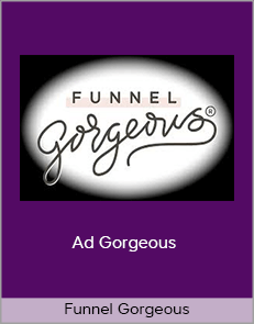 Funnel Gorgeous - Ad Gorgeous