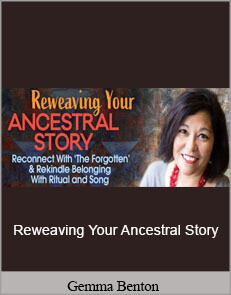 Gemma Benton - Reweaving Your Ancestral Story