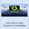 Glauco Pires - Learn how to make 20 games in GameMaker