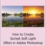 Harsh Vardhan - How to Create Sunset Soft Light Effect in Adobe Photoshop