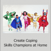 Janine Halloran - Create Coping Skills Champions at Home