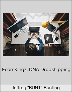 Jeffrey "BUNT" Bunting - EcomKingz: DNA Dropshipping