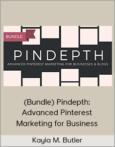 Kayla M. Butler - (Bundle) Pindepth: Advanced Pinterest Marketing for Business