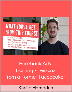 Khalid Hamadeh - Facebook Ads Training - Lessons from a Former Facebooker