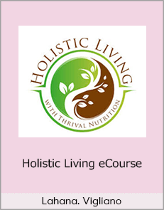 Lahana. Vigliano - Holistic Living eCourse