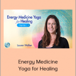 Lauren Walker - Energy Medicine Yoga for Healing