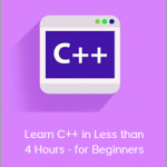 Learn C++ in Less than 4 Hours - for Beginners