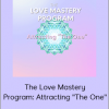 Leeor Alexandra - The Love Mastery Program: Attracting "The One"