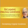 Matthew Fox - Reclaiming Original Goodness