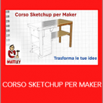 Mattley - CORSO SKETCHUP PER MAKER