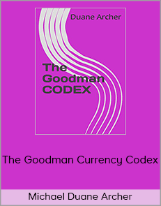 Michael Duane Archer – The Goodman Currency Codex (fxpraxis.com)