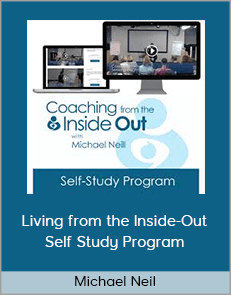 Michael Neil - Living from the Inside-Out Self Study Program