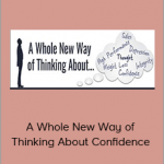 Michael Neill - A Whole New Way of Thinking About Confidence