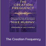 Mike Murphy - The Creation Frequency