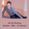 Mike Taylor - Tai Chi Morning Routine - Mike - 20 Minutes