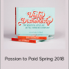 Passion to Paid Spring 2018