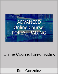 Raul Gonzalez - Online Course: Forex Trading