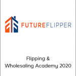 Ryan Pineda - Flipping & Wholesaling Academy 2020 (Future Flipper 2020)