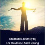 Sandra Ingerman - Shamanic Journeying For Guidance And Healing