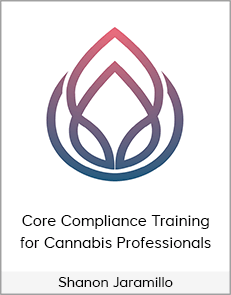 Shanon Jaramillo - Core Compliance Training for Cannabis Professionals