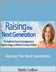 Shelly Lefkoe - Raising The Next Generation