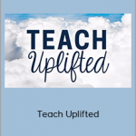 Teach Uplifted