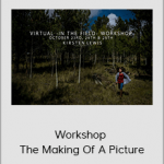 Virtual - In The Field - Workshop : The Making Of A Picture