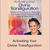 Andrew Harvey - Activating Your Divine Transfiguration