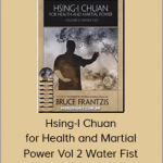 BKF - Hsing-I Chuan for Health and Martial Power Vol 2 Water Fist