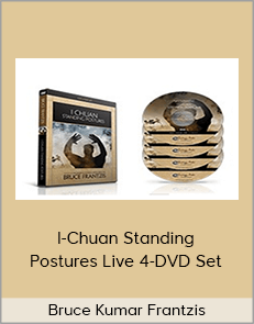 Bruce Kumar Frantzis – I-Chuan Standing Postures Live 4-DVD Set