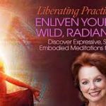 Camille Maurine - Liberating Practices to Enliven Your Full, Wild, Radiant Self