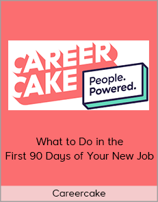 Careercake - What to Do in the First 90 Days of Your New Job