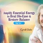 Cyndi Dale - Amplify Essential Energy to Heal Dis-Ease & Restore Balance