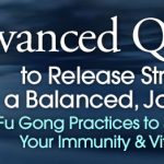 Daisy Lee - Advanced Qigong to Release Stress for a Balanced, Joyful Life