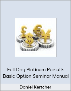 Daniel Kertcher - Full-Day Platinum Pursuits Basic Option Seminar Manual