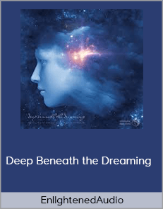 EnllghtenedAudio – Deep Beneath the Dreaming